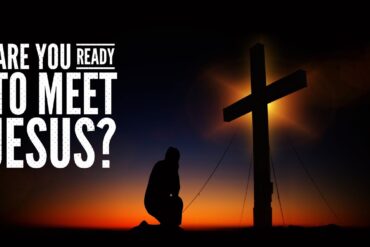 ARE WE READY TO MEET JESUS? (2)