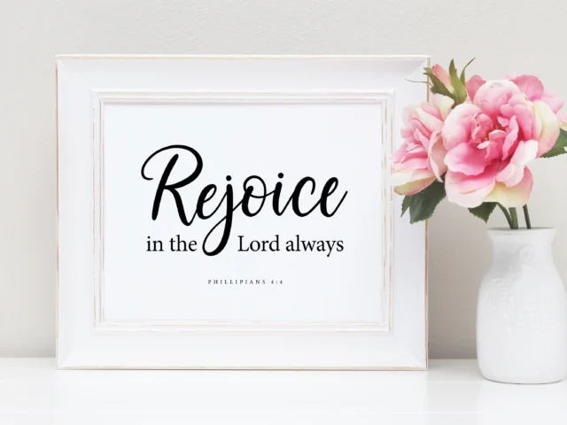 REJOICE IN THE LORD ALWAYS